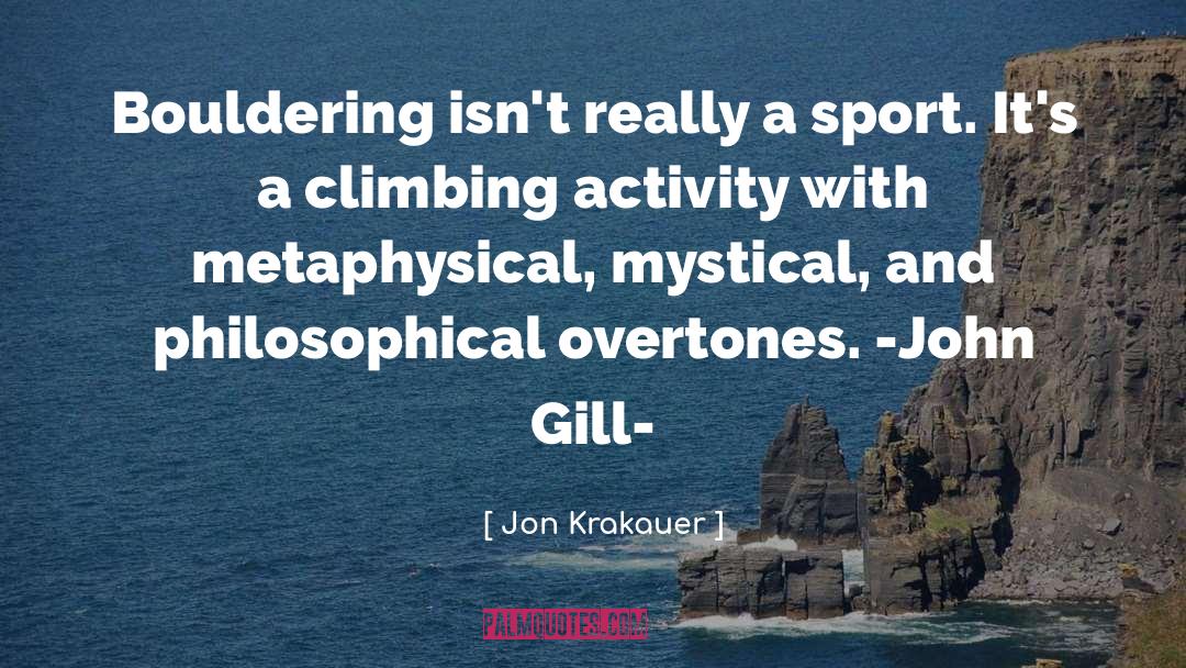 Jon Krakauer Quotes: Bouldering isn't really a sport.