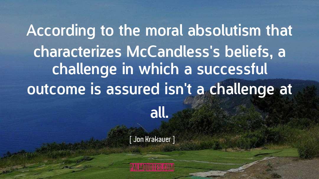 Jon Krakauer Quotes: According to the moral absolutism