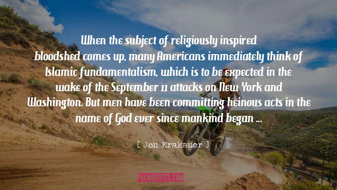 Jon Krakauer Quotes: When the subject of religiously