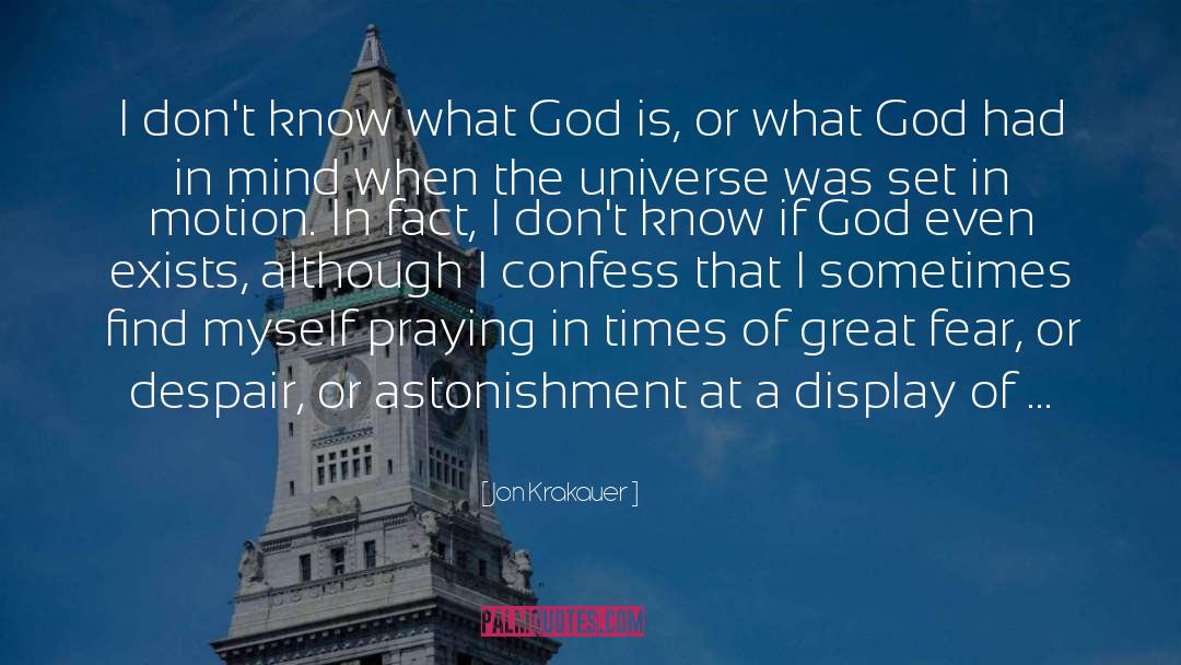 Jon Krakauer Quotes: I don't know what God