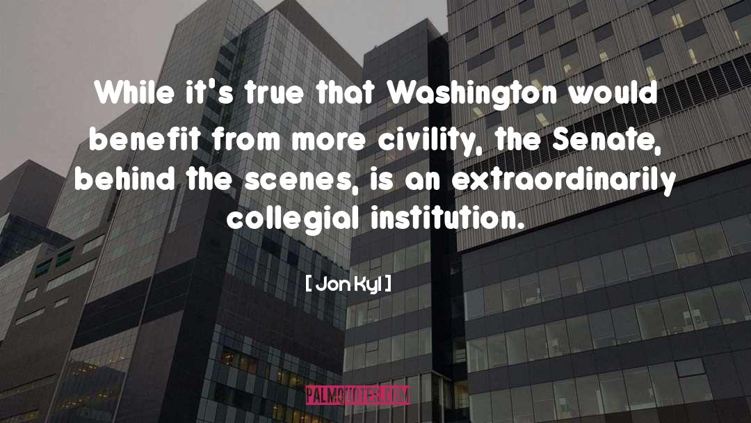 Jon Kyl Quotes: While it's true that Washington