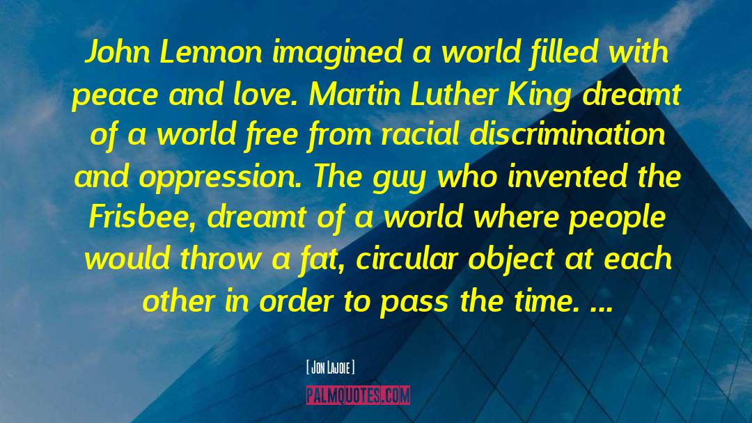 Jon Lajoie Quotes: John Lennon imagined a world