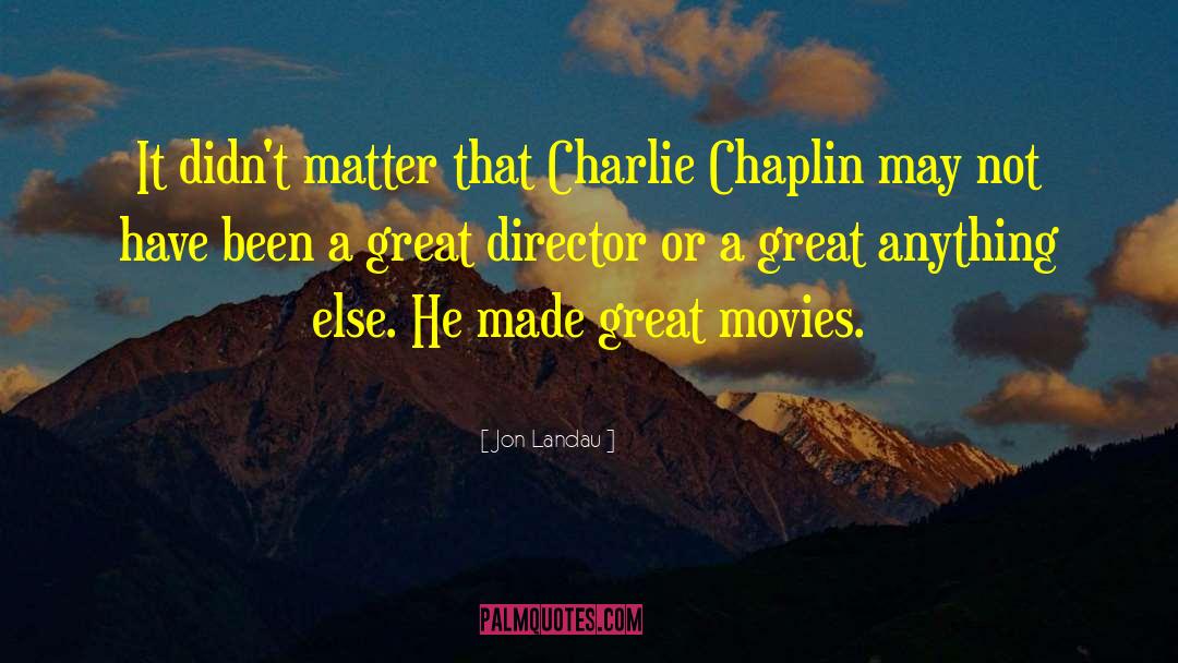 Jon Landau Quotes: It didn't matter that Charlie