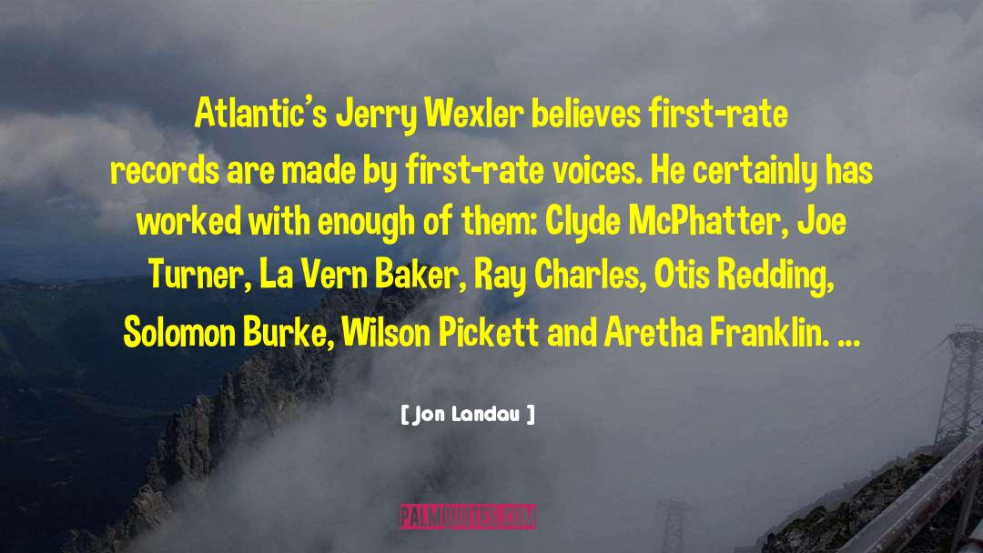 Jon Landau Quotes: Atlantic's Jerry Wexler believes first-rate