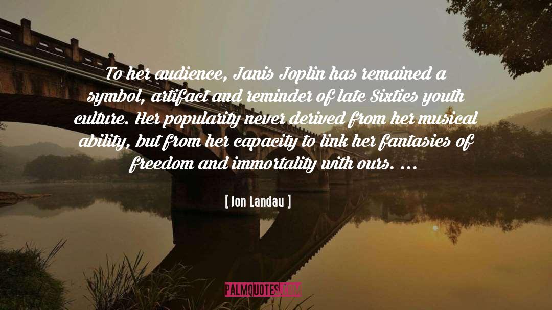 Jon Landau Quotes: To her audience, Janis Joplin