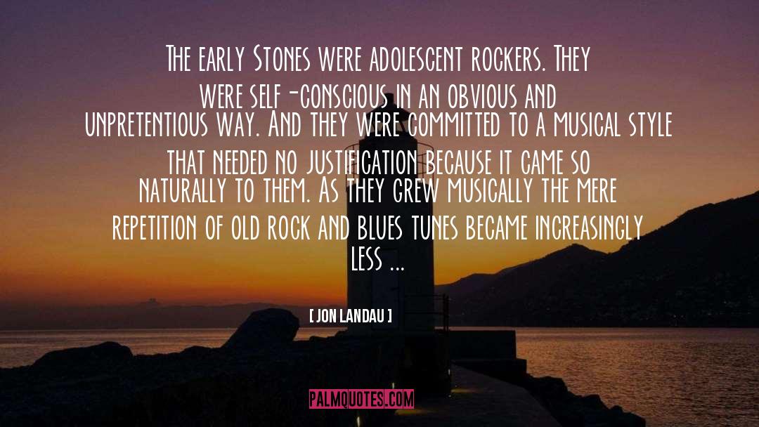 Jon Landau Quotes: The early Stones were adolescent
