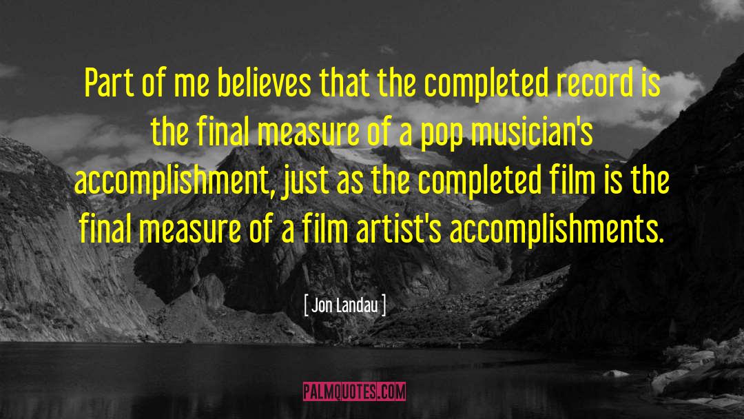 Jon Landau Quotes: Part of me believes that