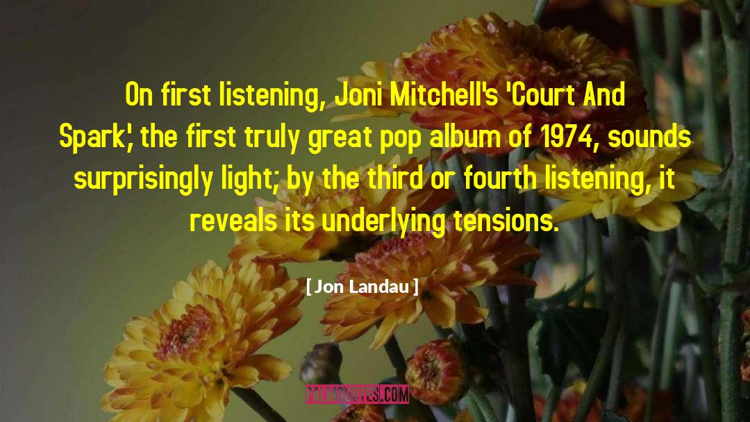 Jon Landau Quotes: On first listening, Joni Mitchell's