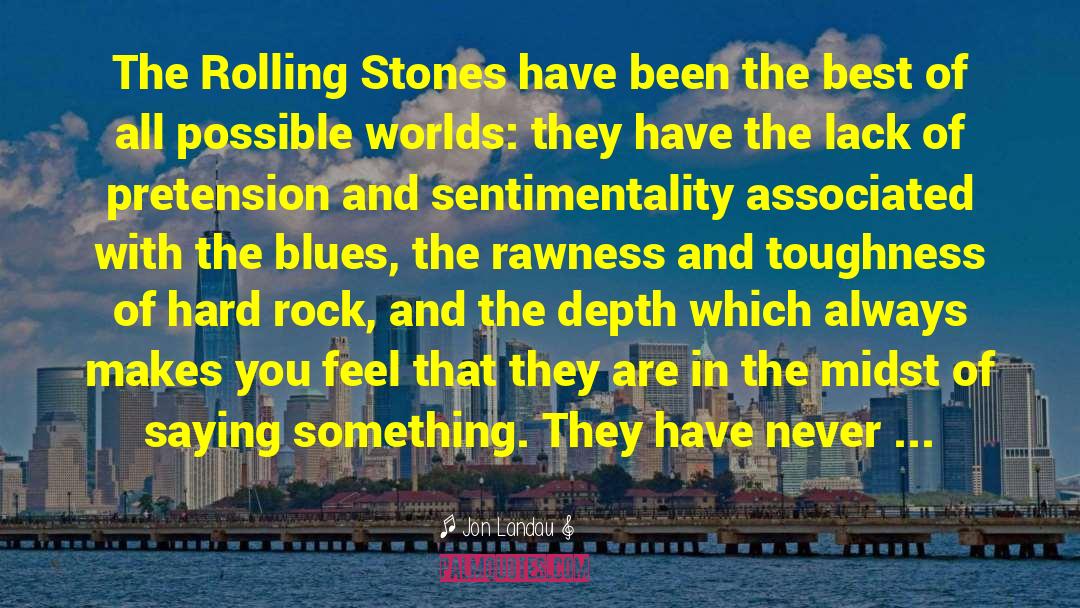 Jon Landau Quotes: The Rolling Stones have been