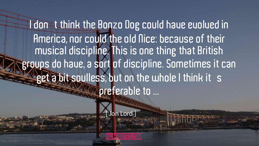 Jon Lord Quotes: I don't think the Bonzo