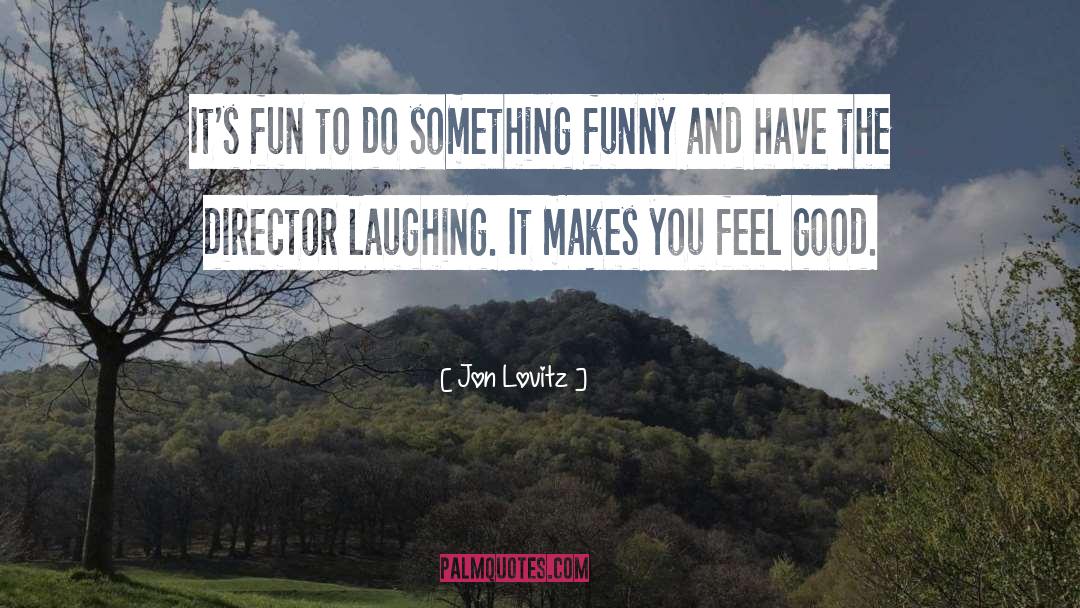 Jon Lovitz Quotes: It's fun to do something