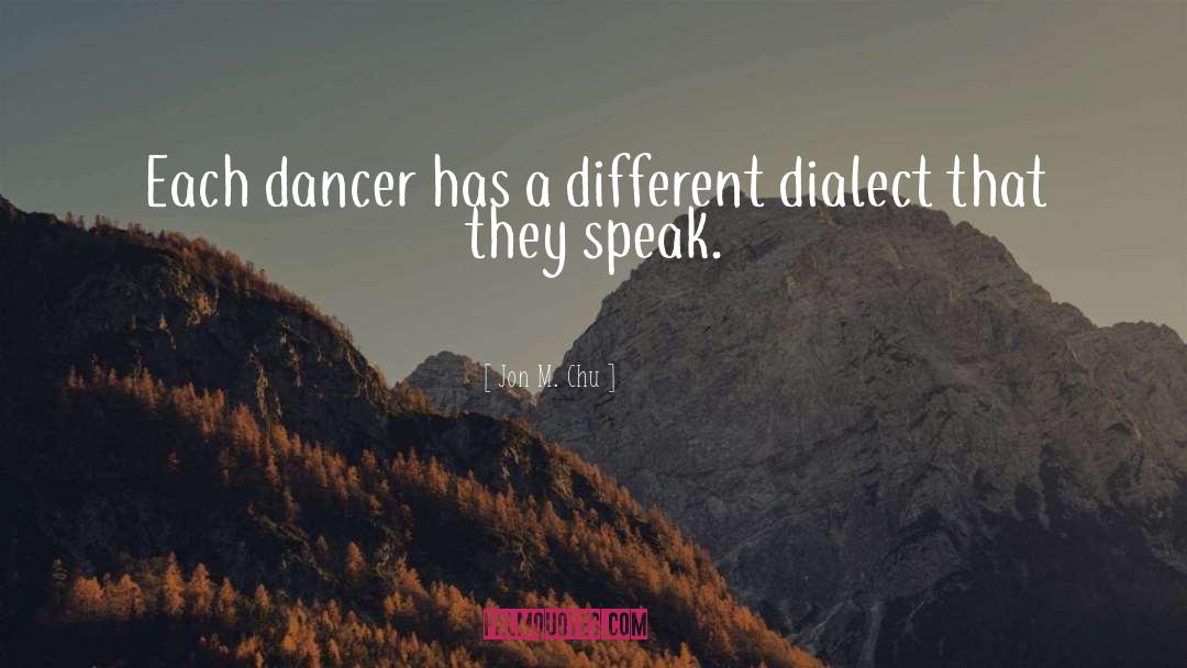 Jon M. Chu Quotes: Each dancer has a different