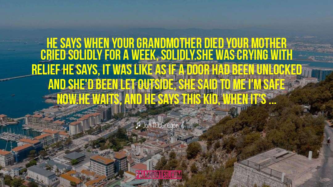 Jon McGregor Quotes: He says when your grandmother