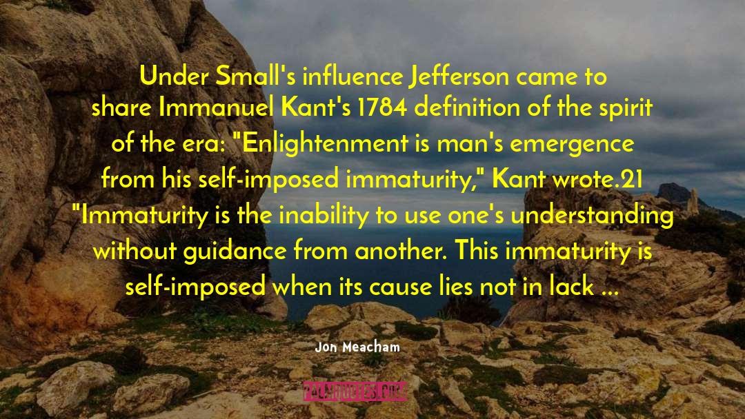 Jon Meacham Quotes: Under Small's influence Jefferson came