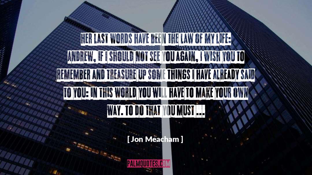 Jon Meacham Quotes: Her last words have been