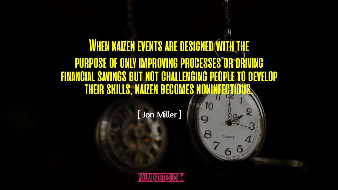 Jon Miller Quotes: When kaizen events are designed
