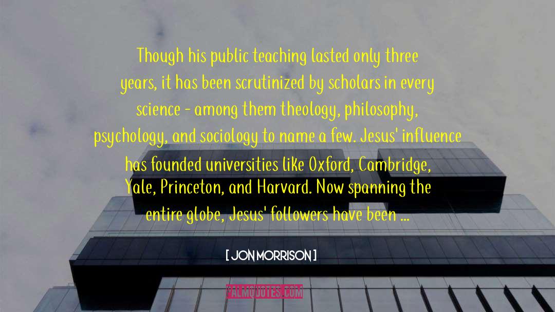 Jon Morrison Quotes: Though his public teaching lasted