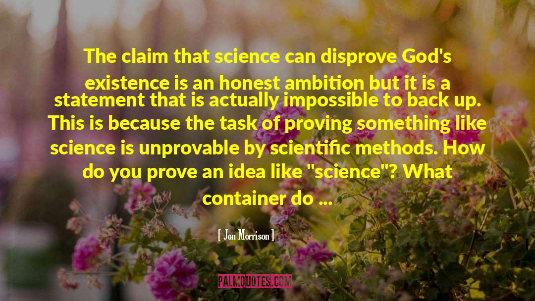 Jon Morrison Quotes: The claim that science can
