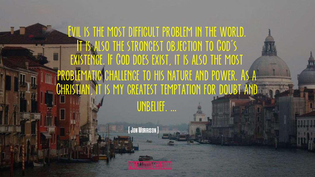 Jon Morrison Quotes: Evil is the most difficult