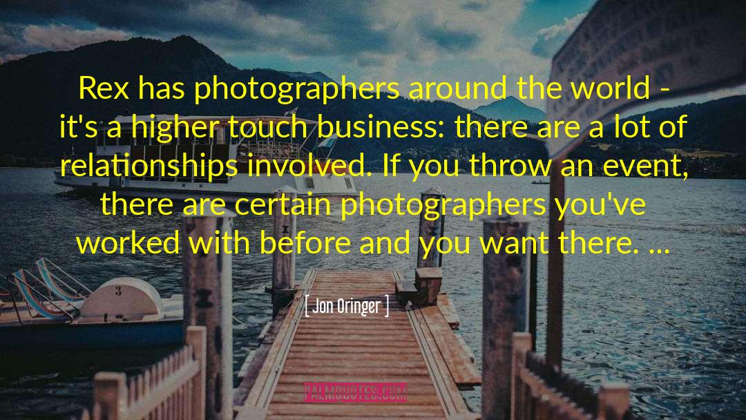 Jon Oringer Quotes: Rex has photographers around the