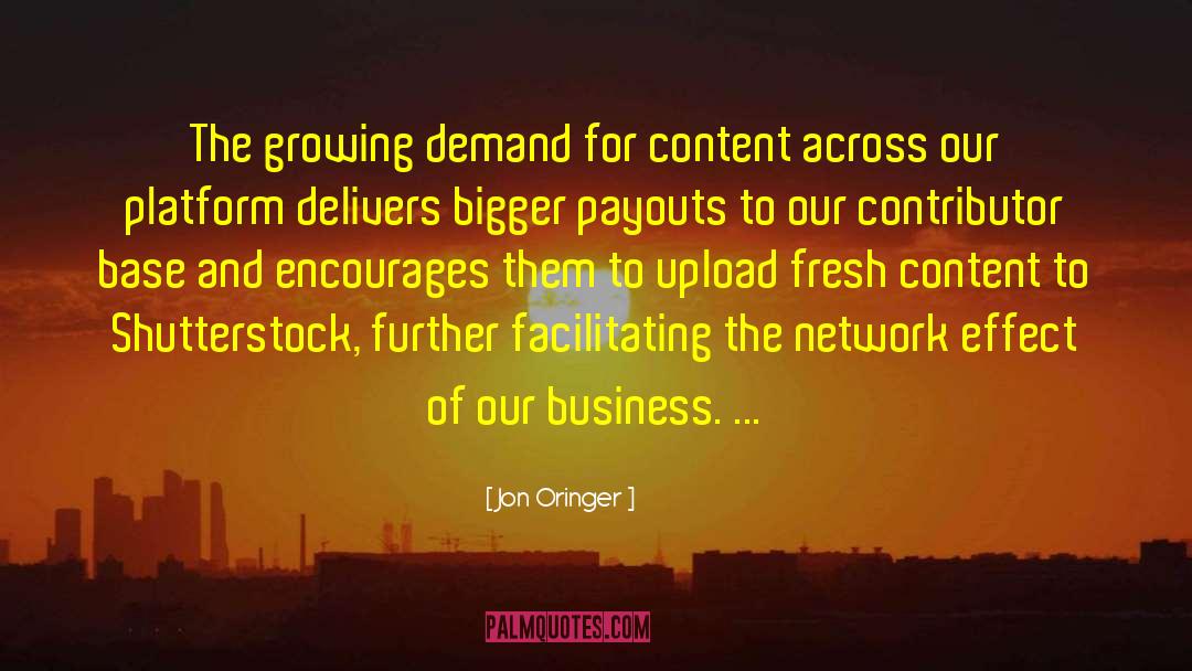 Jon Oringer Quotes: The growing demand for content