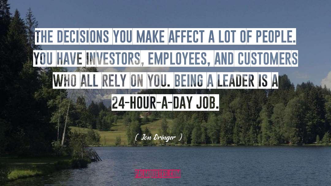 Jon Oringer Quotes: The decisions you make affect