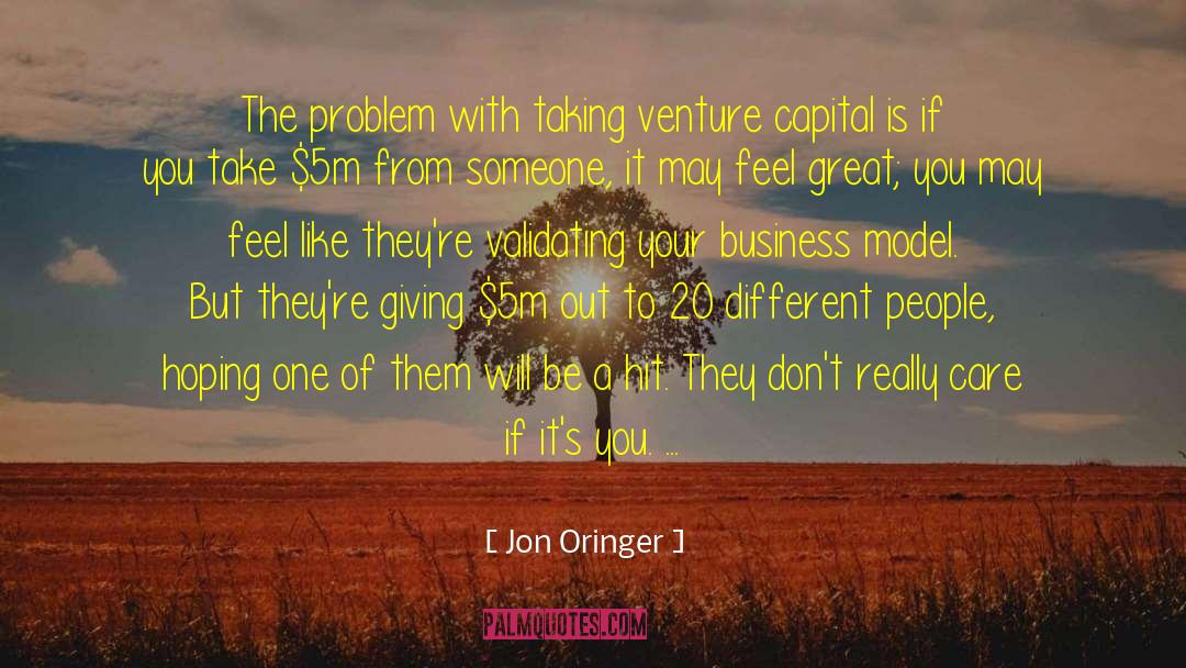 Jon Oringer Quotes: The problem with taking venture