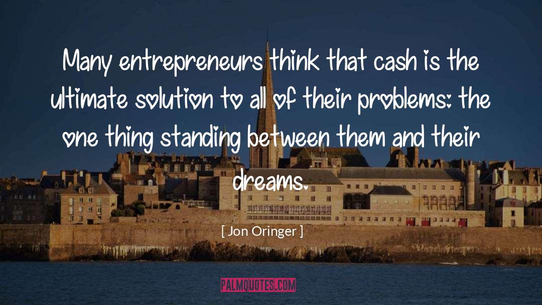 Jon Oringer Quotes: Many entrepreneurs think that cash