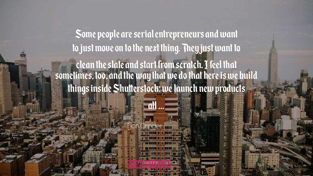 Jon Oringer Quotes: Some people are serial entrepreneurs