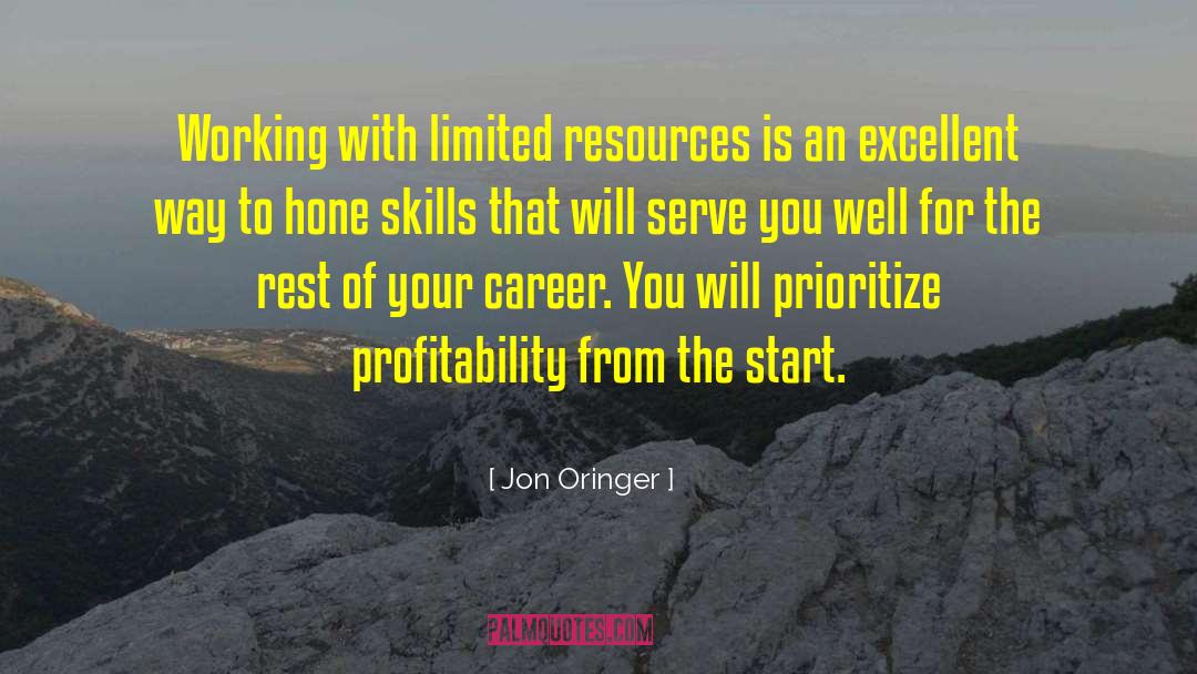 Jon Oringer Quotes: Working with limited resources is