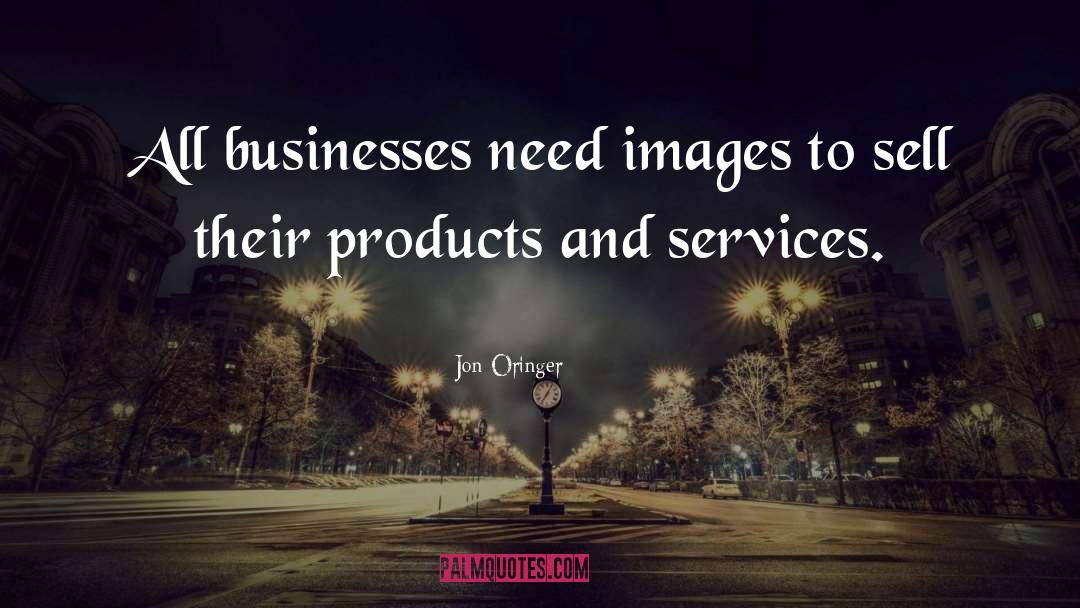 Jon Oringer Quotes: All businesses need images to