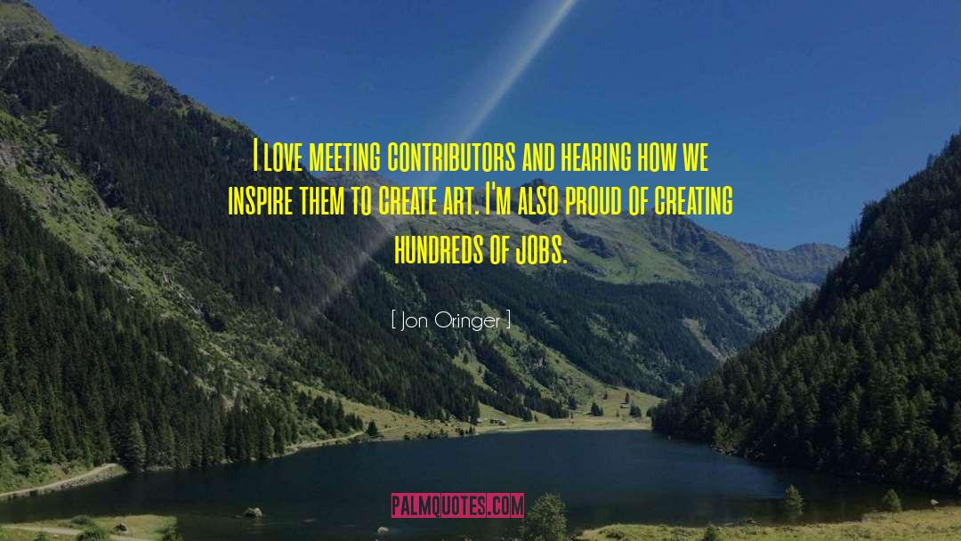 Jon Oringer Quotes: I love meeting contributors and