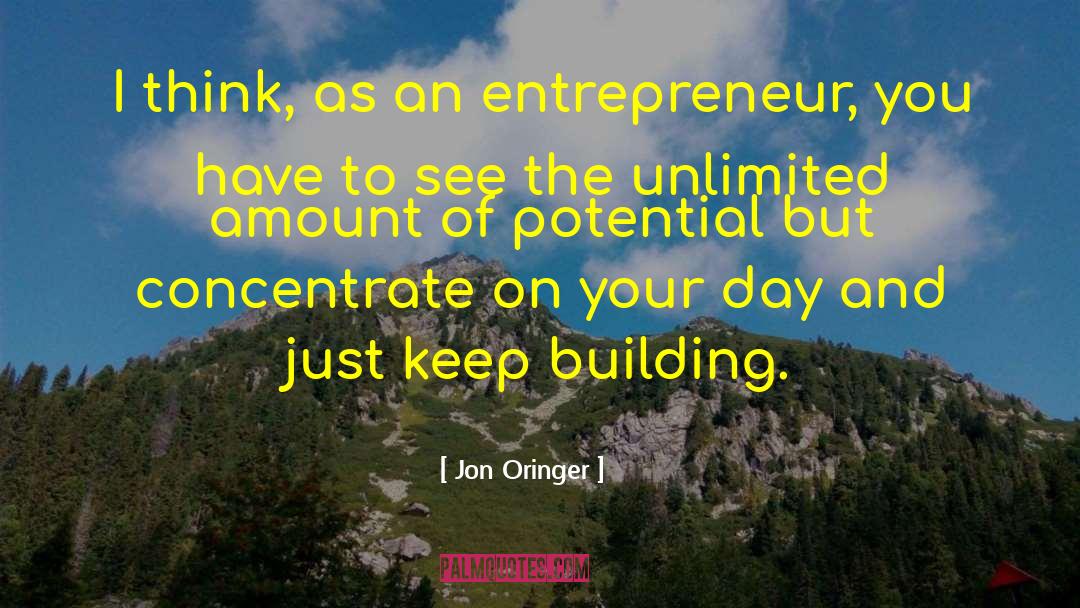 Jon Oringer Quotes: I think, as an entrepreneur,