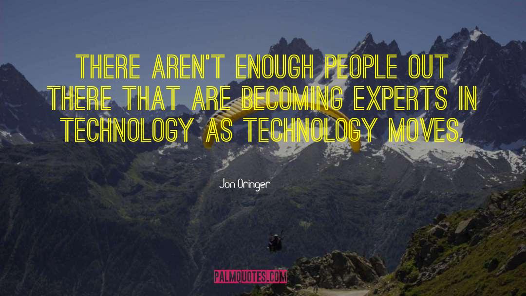 Jon Oringer Quotes: There aren't enough people out