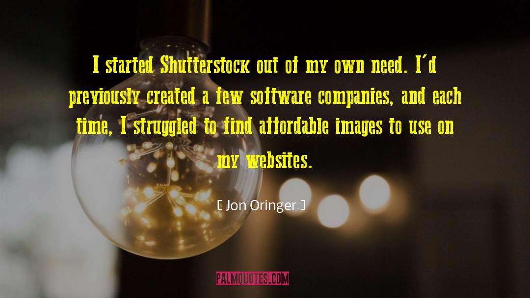 Jon Oringer Quotes: I started Shutterstock out of