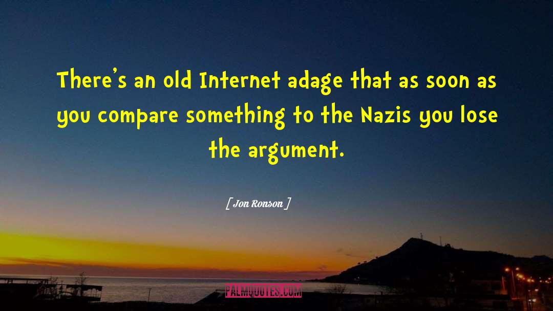 Jon Ronson Quotes: There's an old Internet adage