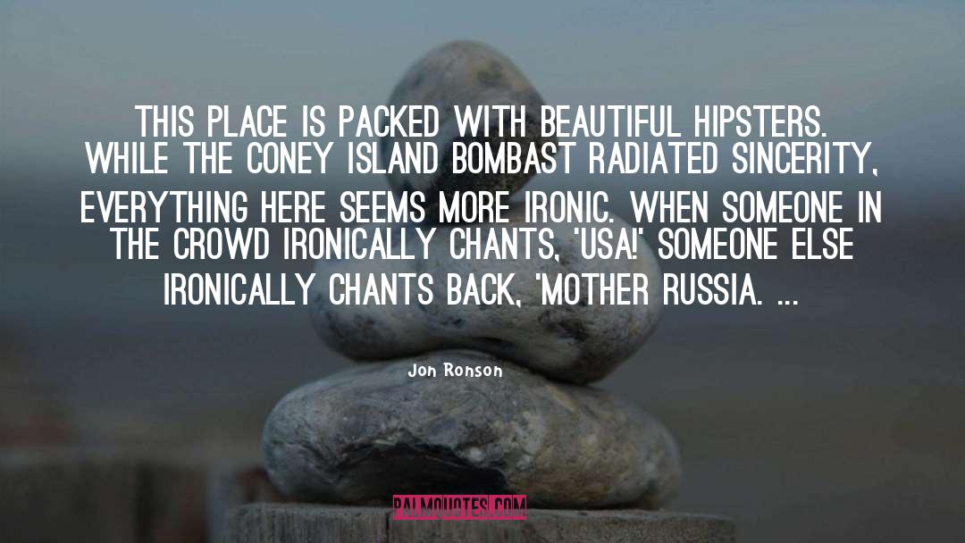 Jon Ronson Quotes: This place is packed with