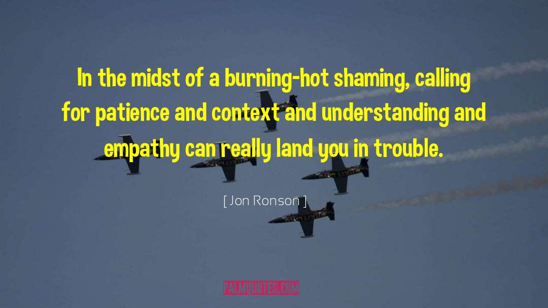 Jon Ronson Quotes: In the midst of a