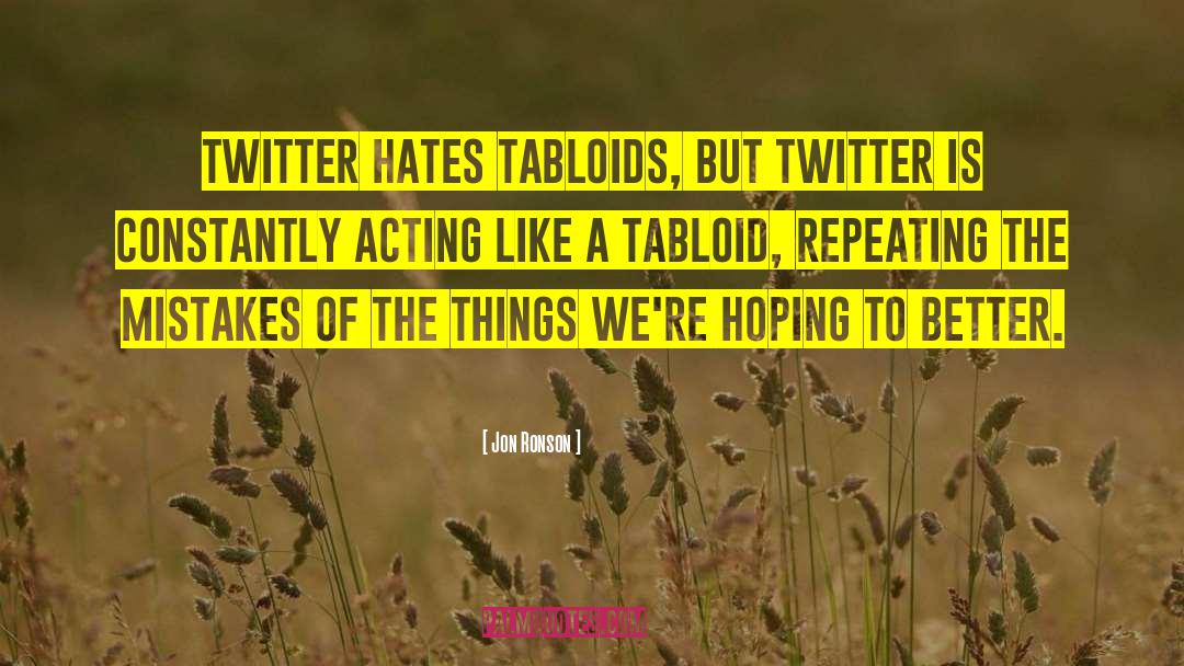 Jon Ronson Quotes: Twitter hates tabloids, but Twitter