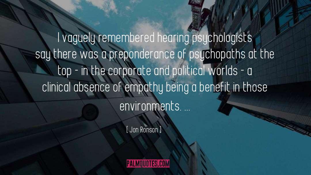 Jon Ronson Quotes: I vaguely remembered hearing psychologists