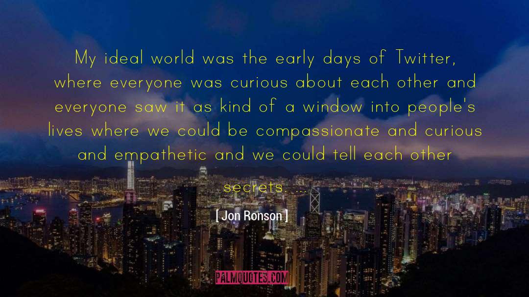 Jon Ronson Quotes: My ideal world was the