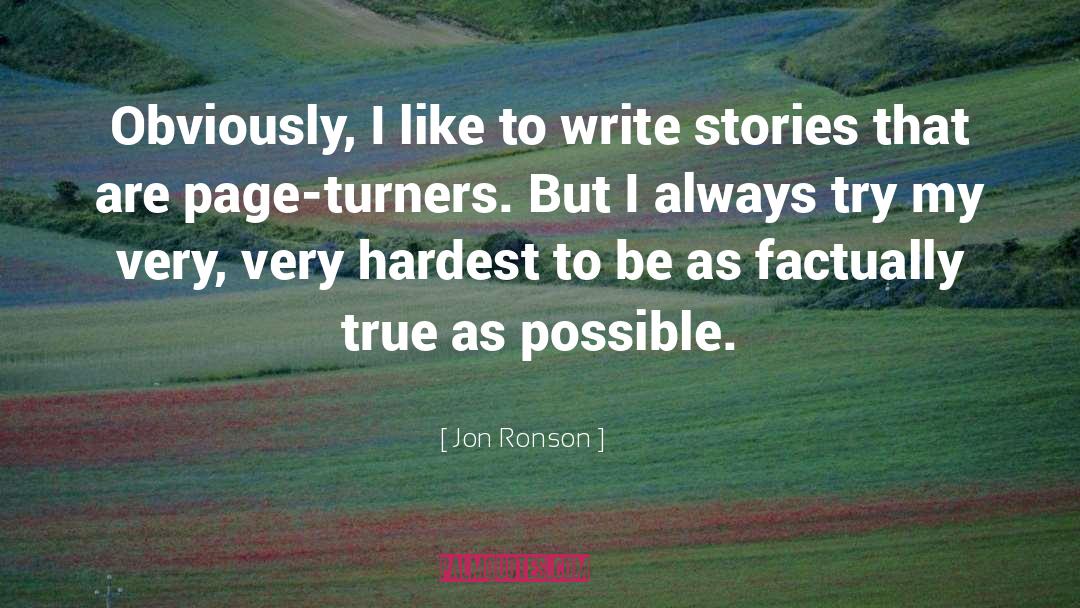 Jon Ronson Quotes: Obviously, I like to write