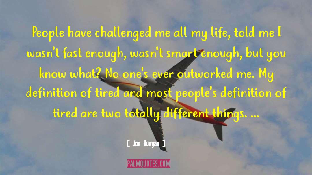 Jon Runyan Quotes: People have challenged me all