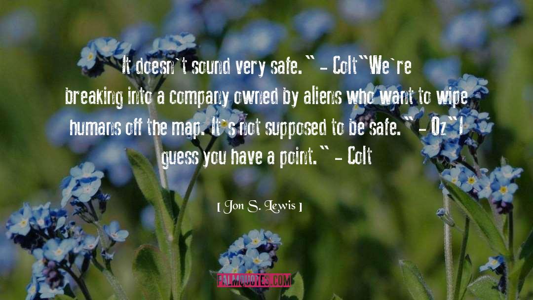 Jon S. Lewis Quotes: It doesn't sound very safe.