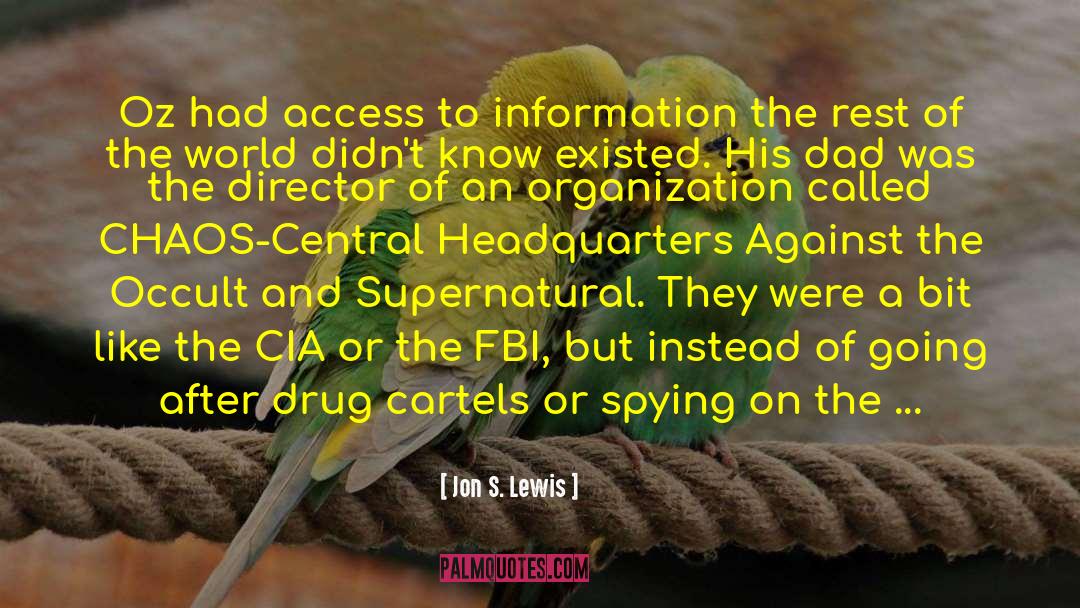 Jon S. Lewis Quotes: Oz had access to information