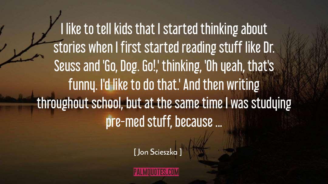 Jon Scieszka Quotes: I like to tell kids