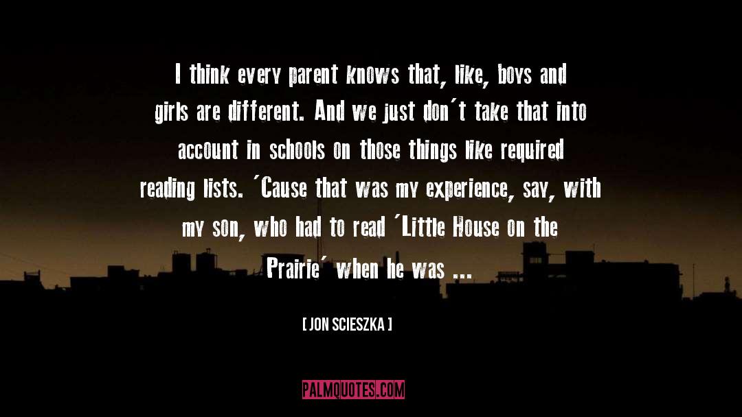 Jon Scieszka Quotes: I think every parent knows