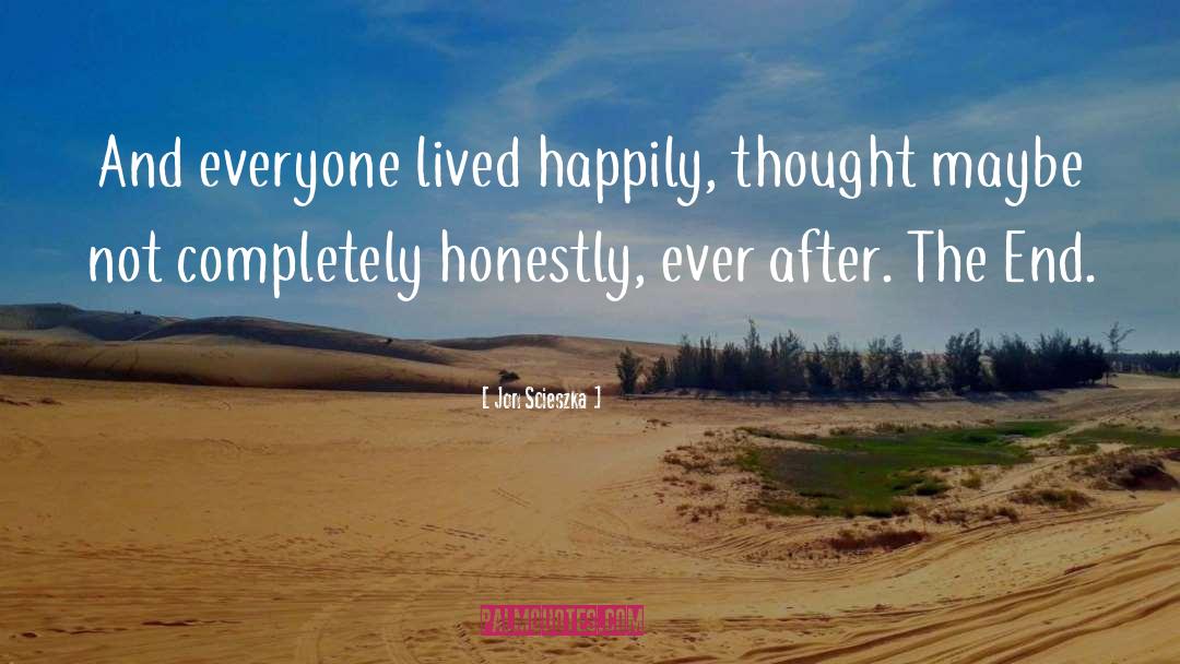 Jon Scieszka Quotes: And everyone lived happily, thought
