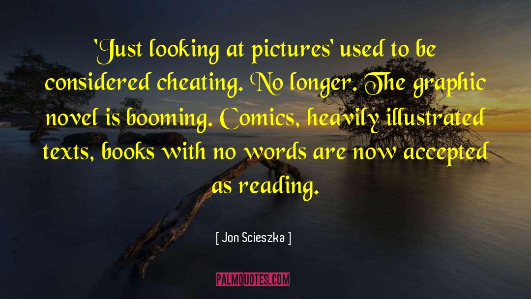 Jon Scieszka Quotes: 'Just looking at pictures' used