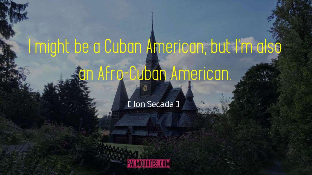 Jon Secada Quotes: I might be a Cuban